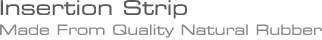 Insertion Strip Rubber
